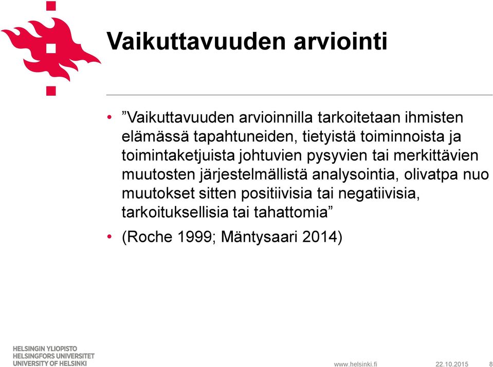 merkittävien muutosten järjestelmällistä analysointia, olivatpa nuo muutokset sitten