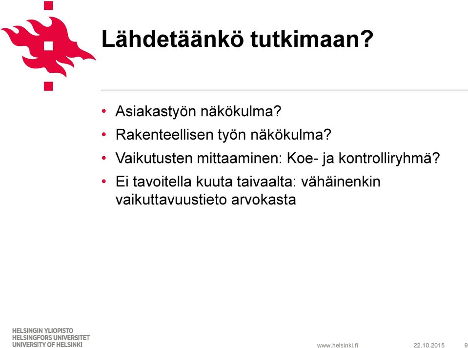 Vaikutusten mittaaminen: Koe- ja kontrolliryhmä?