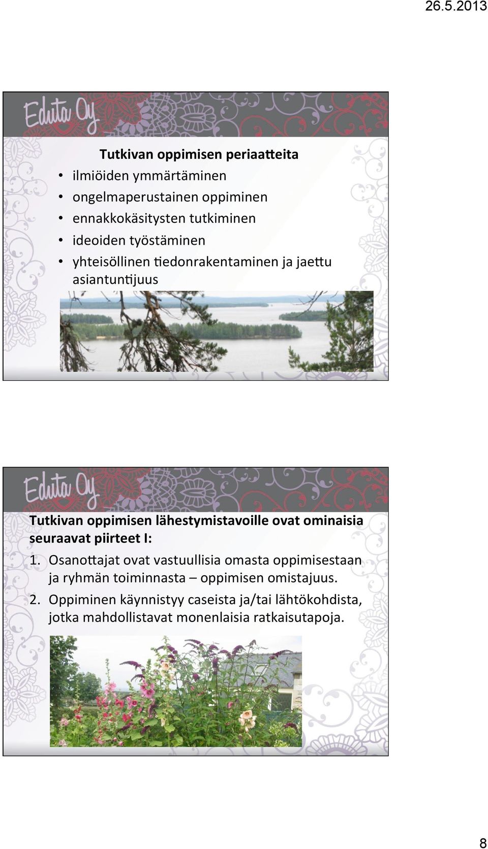 ovat ominaisia seuraavat piirteet I: 1.
