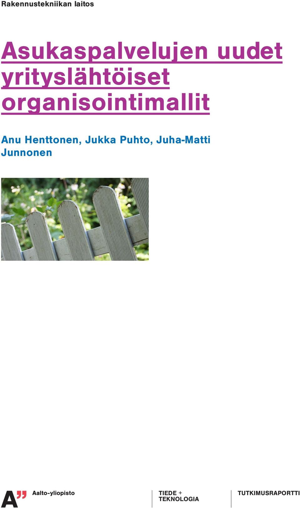 1799-487X (painettu) ISSN 1799-4888 (pdf) Asukaspalvelujen uudet yrityslähtöiset organisointimallit Anu Henttonen, Jukka Puhto,