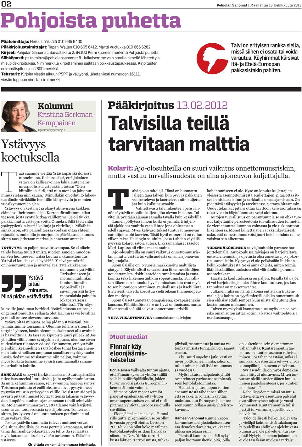 kuoreen merkintä Pohjoista puhetta. Sähköposti: ps.toimitus@pohjolansanomat.fi. Julkaisemme vain omalla nimellä lähetettyjä mielipidekirjoituksia.