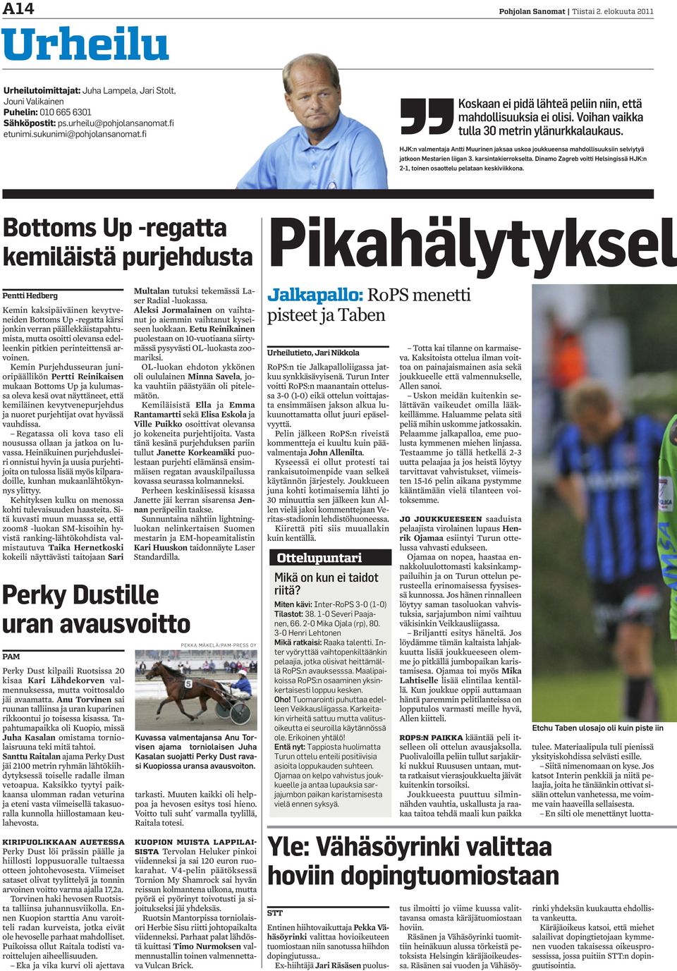 HJK:n valmentaja Antti Muurinen jaksaa uskoa joukkueensa mahdollisuuksiin selviytyä jatkoon Mestarien liigan 3. karsintakierrokselta.