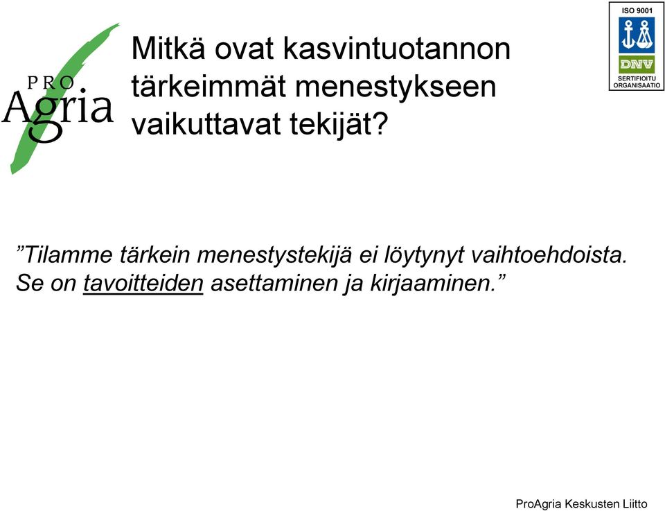 Tilamme tärkein menestystekijä ei löytynyt
