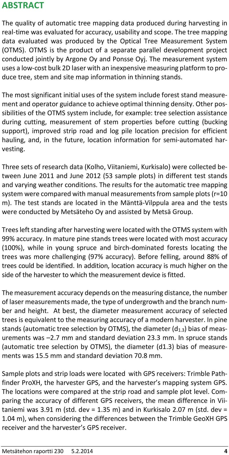 OTMS is the product of a separate parallel development project conducted jointly by Argone Oy and Ponsse Oyj.