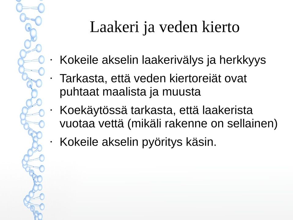 maalista ja muusta Koekäytössä tarkasta, että laakerista