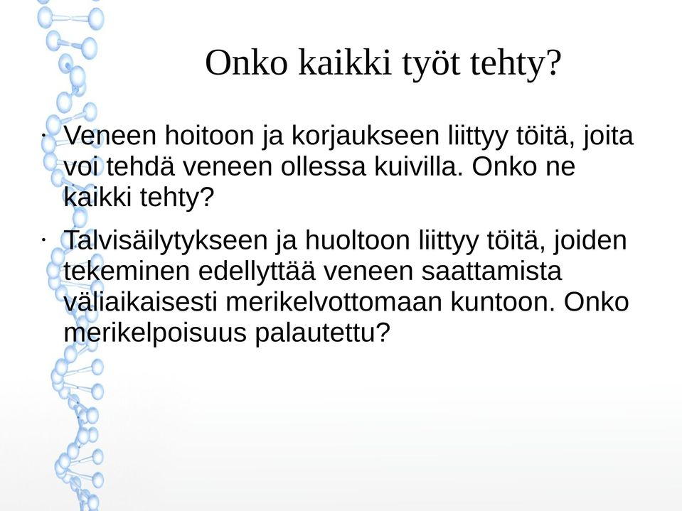 ollessa kuivilla. Onko ne kaikki tehty?