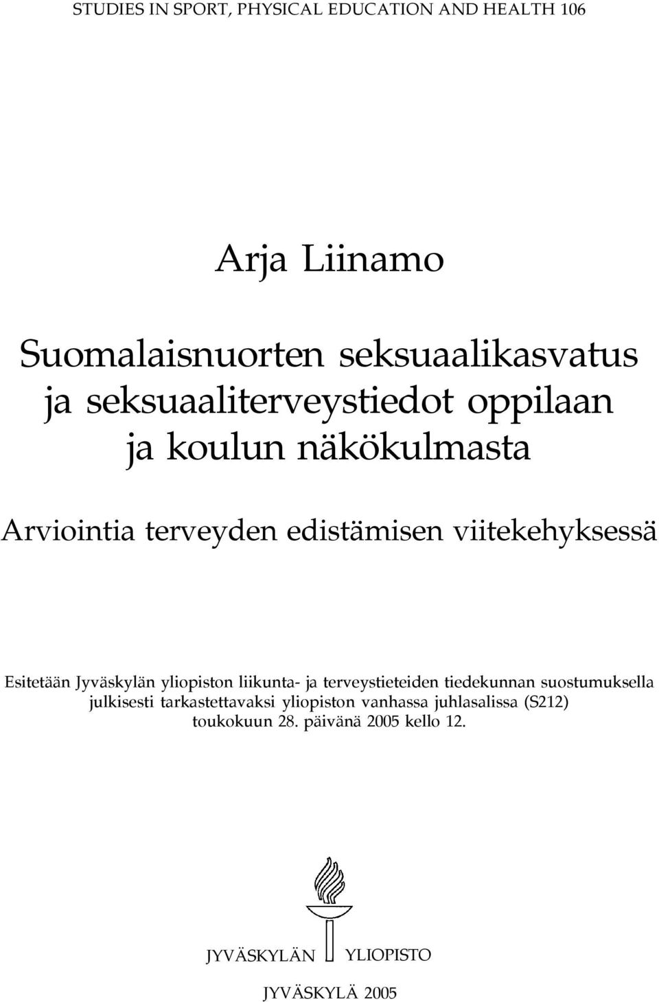 Esitetään Jyväskylän yliopiston liikunta- ja terveystieteiden tiedekunnan suostumuksella julkisesti