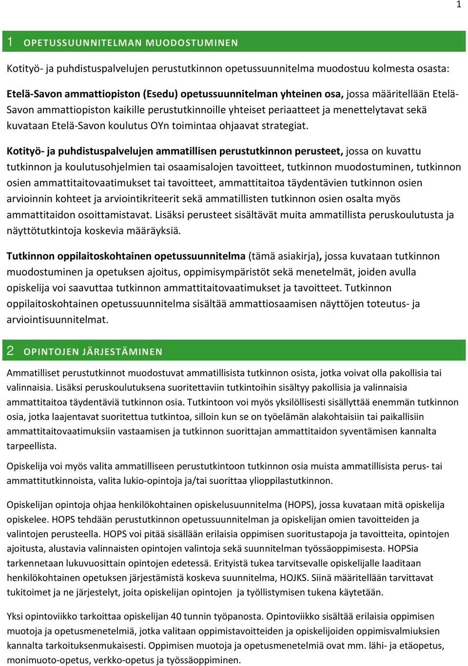 Kotityö ja puhdistuspalvelujen ammatillisen perustutkinnon perusteet, jossa on kuvattu tutkinnon ja koulutusohjelmien tai osaamisalojen tavoitteet, tutkinnon muodostuminen, tutkinnon osien