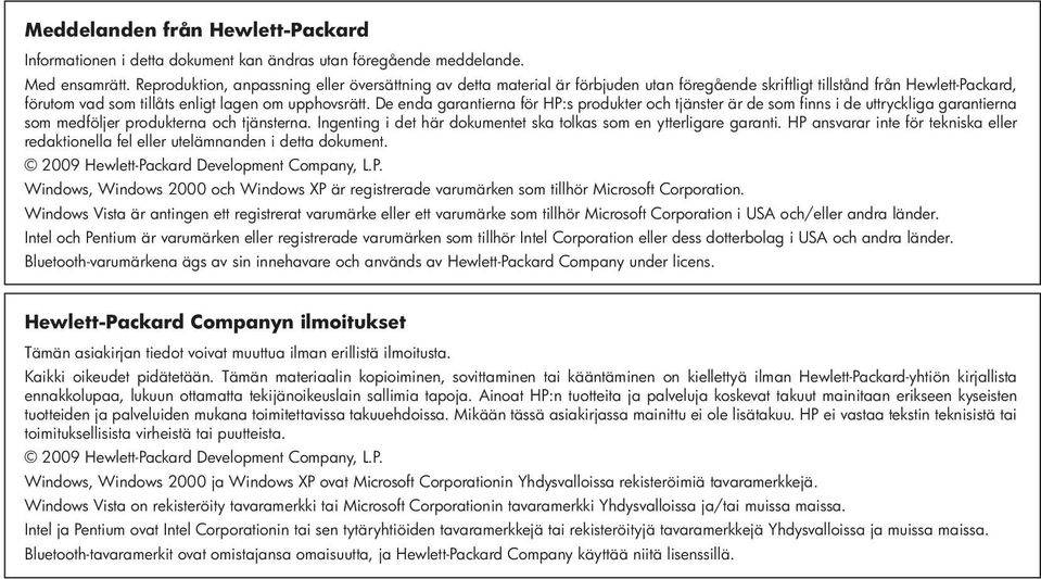 De enda garantierna för HP:s produkter och tjänster är de som finns i de uttryckliga garantierna som medföljer produkterna och tjänsterna.