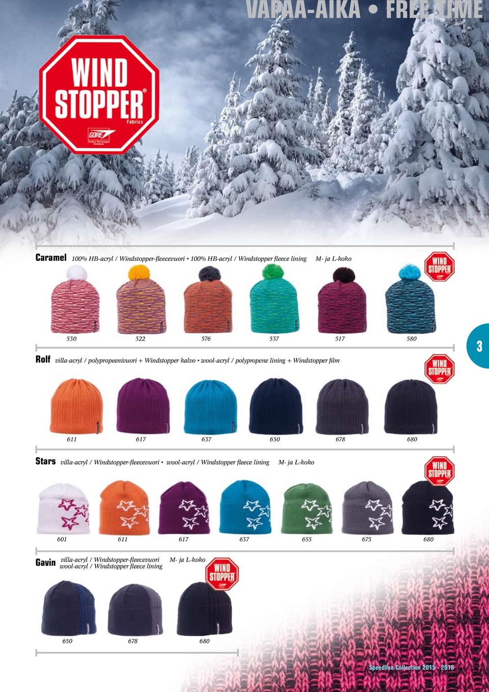 611 617 637 650 678 680 Stars villa-acryl / Windstopper-fleecevuori wool-acryl / Windstopper fleece lining M- ja L-koko 601 611
