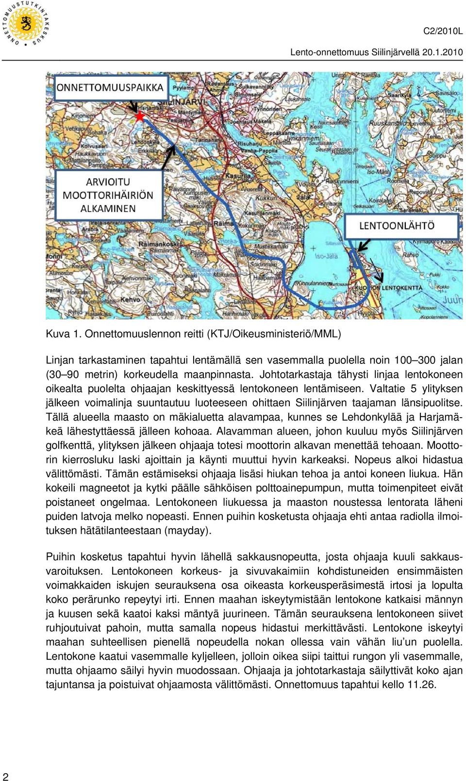 Valtatie 5 ylityksen jälkeen voimalinja suuntautuu luoteeseen ohittaen Siilinjärven taajaman länsipuolitse.