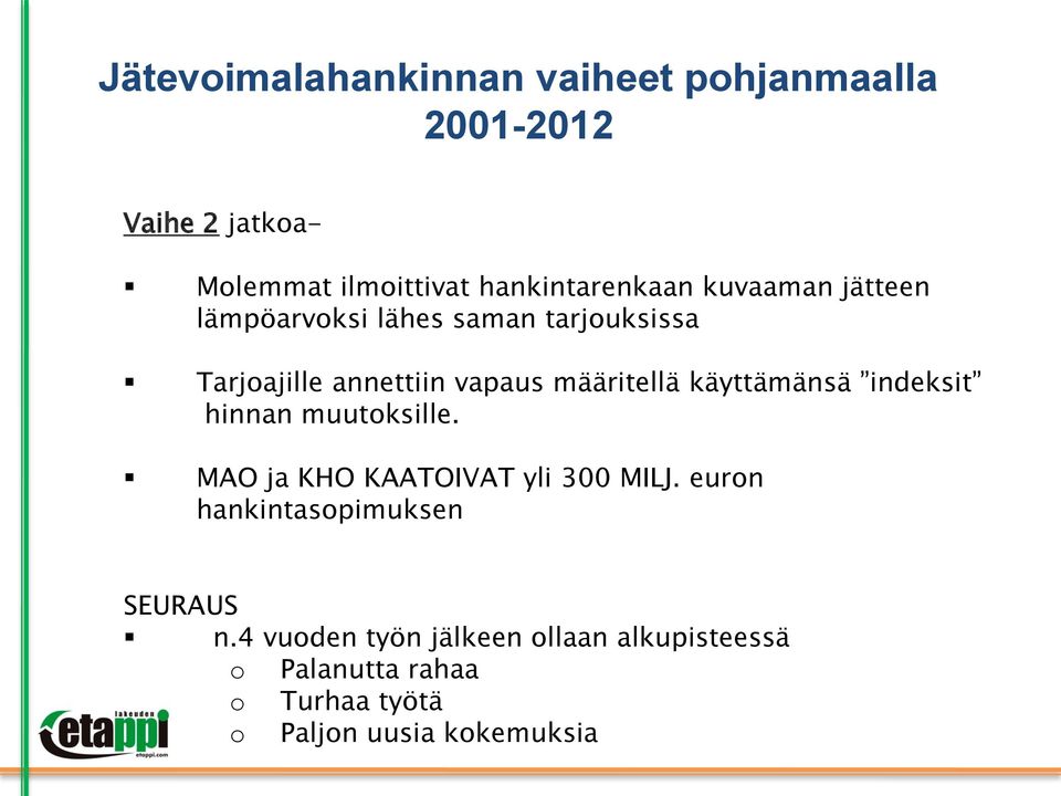 määritellä käyttämänsä indeksit hinnan muutoksille. MAO ja KHO KAATOIVAT yli 300 MILJ.