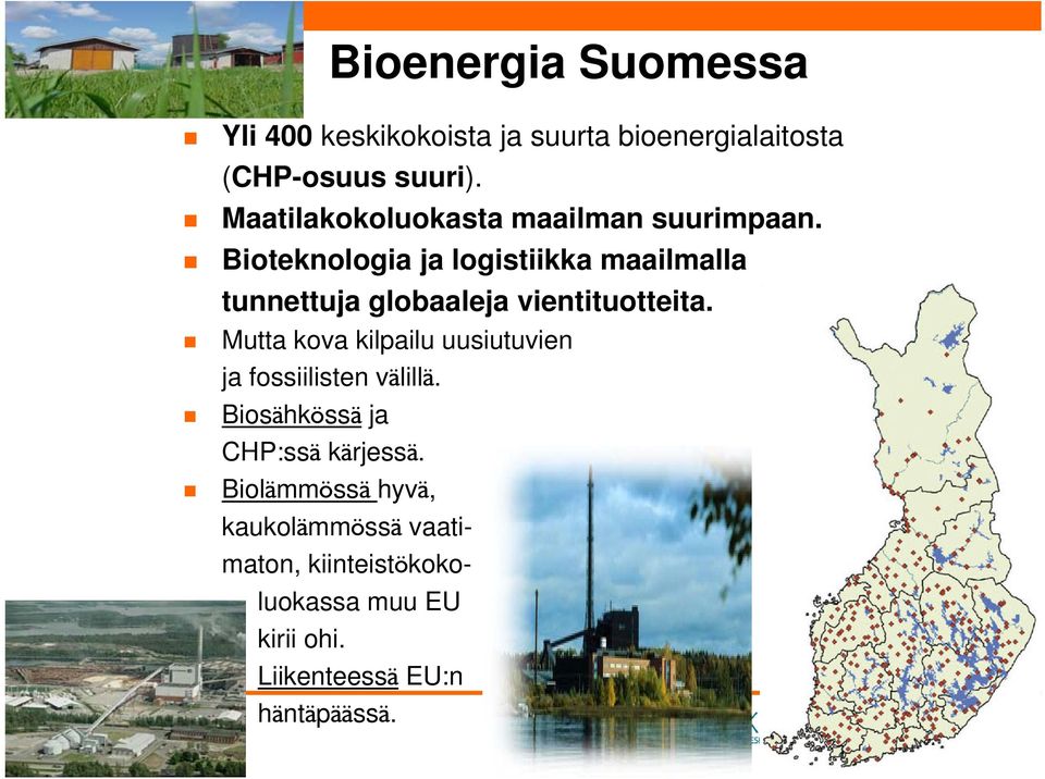 Bioteknologia ja logistiikka maailmalla tunnettuja globaaleja vientituotteita.