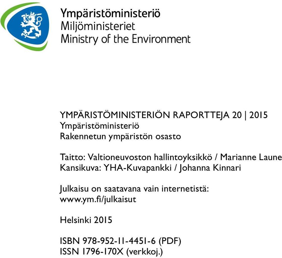 Kansikuva: YHA-Kuvapankki / Johanna Kinnari Julkaisu on saatavana vain