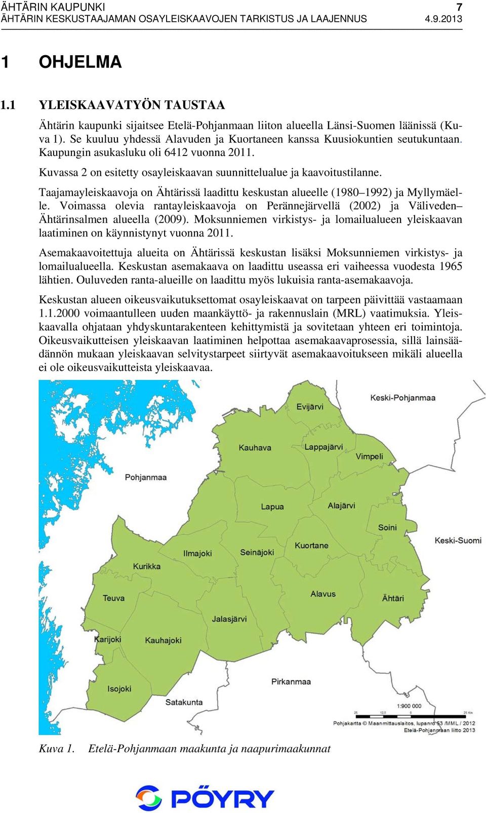 Taajamayleiskaavoja on Ähtärissä laadittu keskustan alueelle (1980 1992) ja Myllymäelle. Voimassa olevia rantayleiskaavoja on Perännejärvellä (2002) ja Väliveden Ähtärinsalmen alueella (2009).