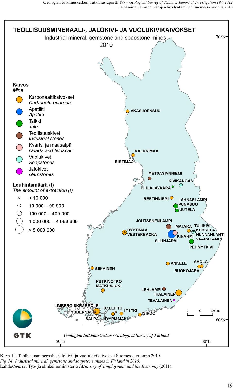 (t) The amount of extraction (t) < 10 000 10 000 99 999 100 000 499 999 1 000 000 4 999 999 > 5 000 000 RISTIMAA ÄKASJOENSUU KALKKIMAA METSÄSIANNIEMI PIHLAJAVAARA REETINNIEMI KIVIKANGAS LAHNASLAMPI