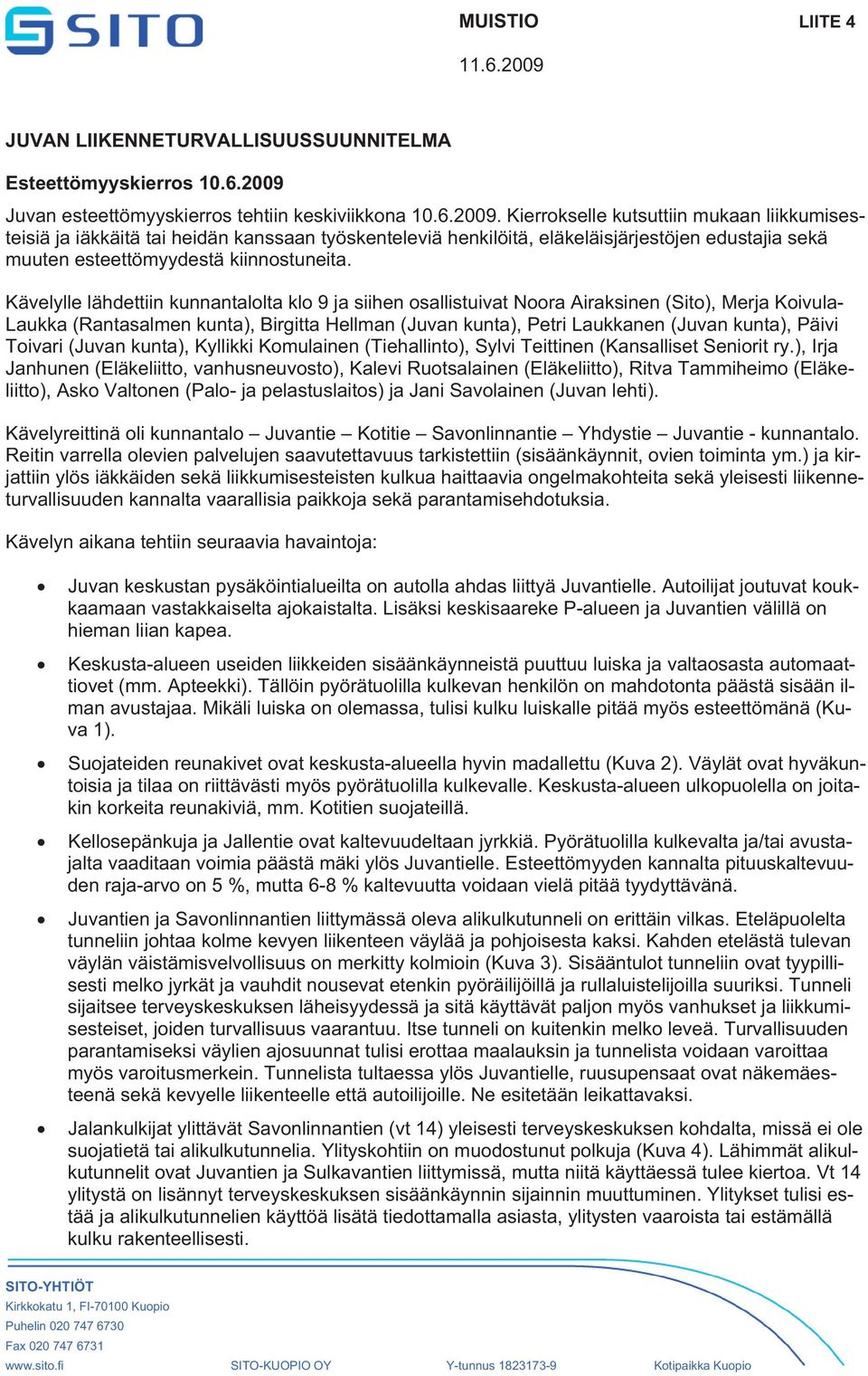 Juvan esteettömyyskierros tehtiin keskiviikkona 10.6.2009.