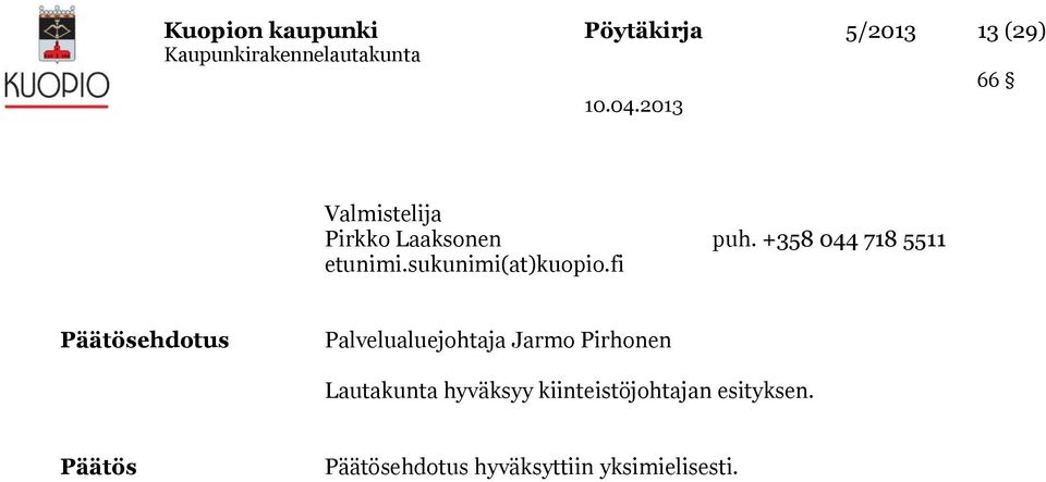 fi Päätösehdotus Palvelualuejohtaja Jarmo Pirhonen Lautakunta