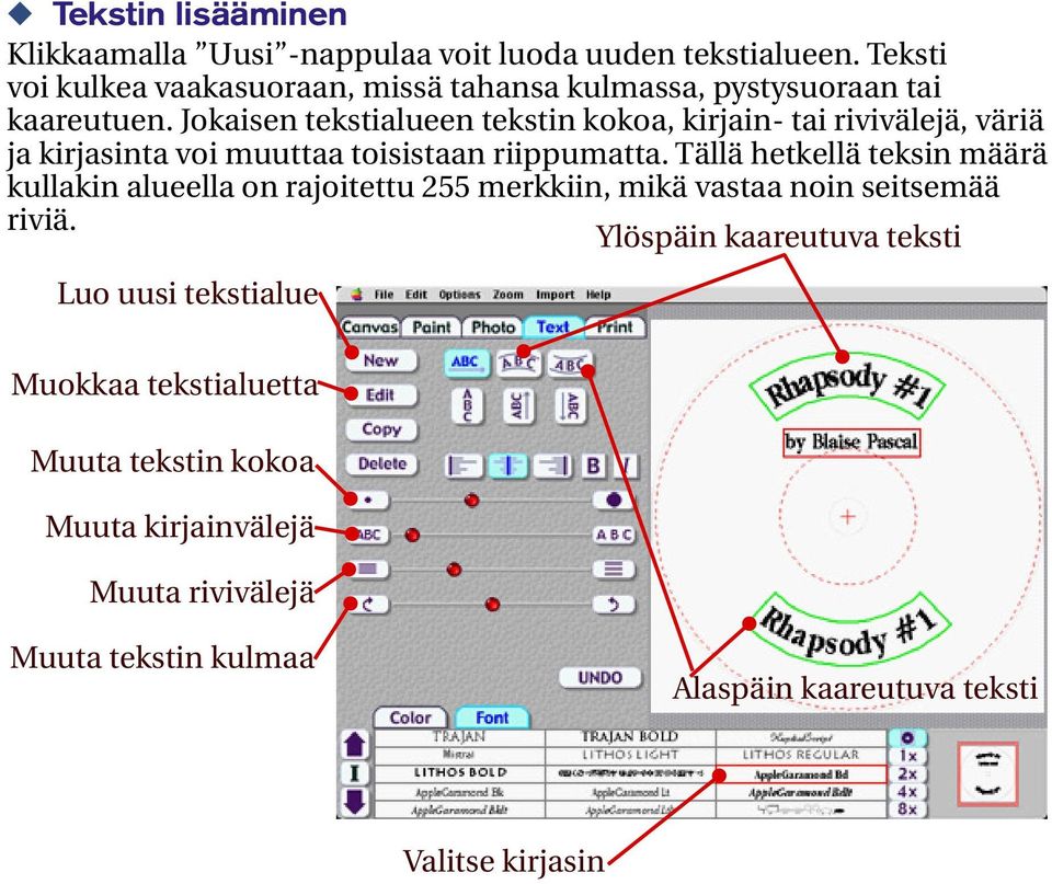 Jokaisen tekstialueen tekstin kokoa, kirjain- tai rivivälejä, väriä ja kirjasinta voi muuttaa toisistaan riippumatta.