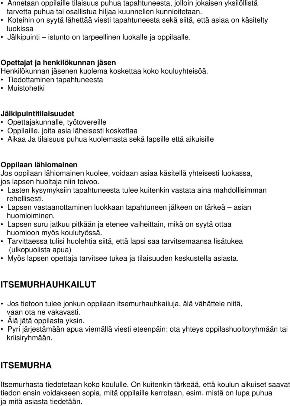 Opettajat ja henkilökunnan jäsen Henkilökunnan jäsenen kuolema koskettaa koko kouluyhteisöä.