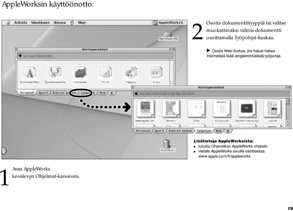 . Osoita Web-liuskaa, jos haluat hakea internetistä lisää (englanninkielisiä) työpohjia.