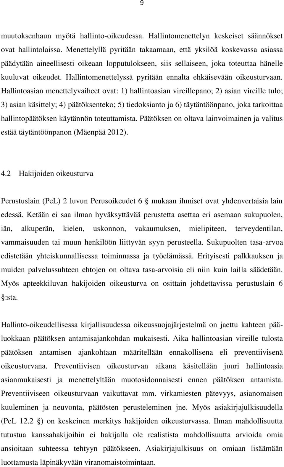 Hallintomenettelyssä pyritään ennalta ehkäisevään oikeusturvaan.