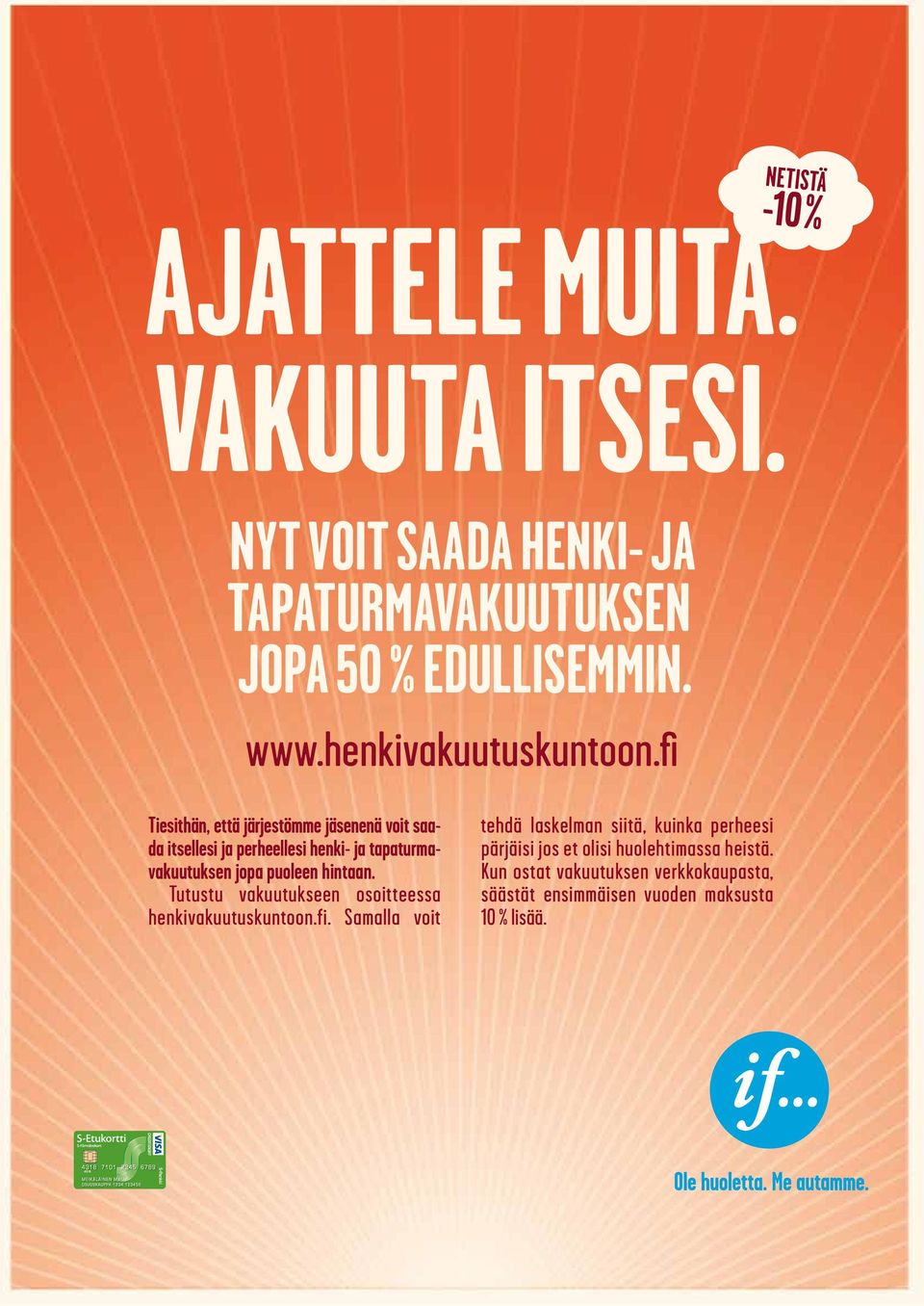 Tiesithän, että järjestömme jäsenenä voit saada itsellesi ja perheellesi henki- ja tapaturmavakuutuksen jopa puoleen hintaan.