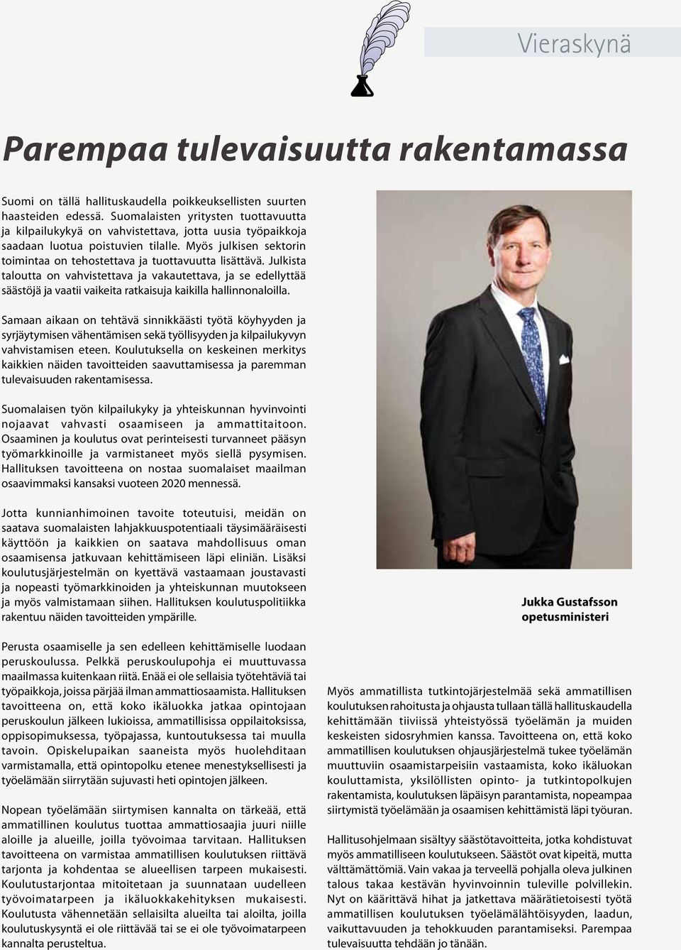 Myös julkisen sektorin toimintaa on tehostettava ja tuottavuutta lisättävä.