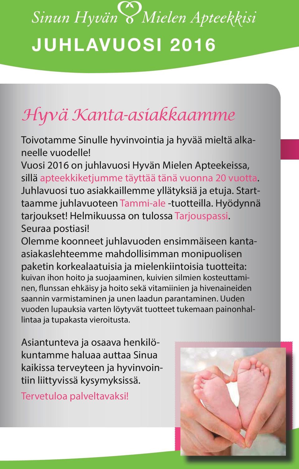 Starttaamme juhlavuoteen Tammi-ale -tuotteilla. Hyödynnä tarjoukset! Helmikuussa on tulossa Tarjouspassi. Seuraa postiasi!