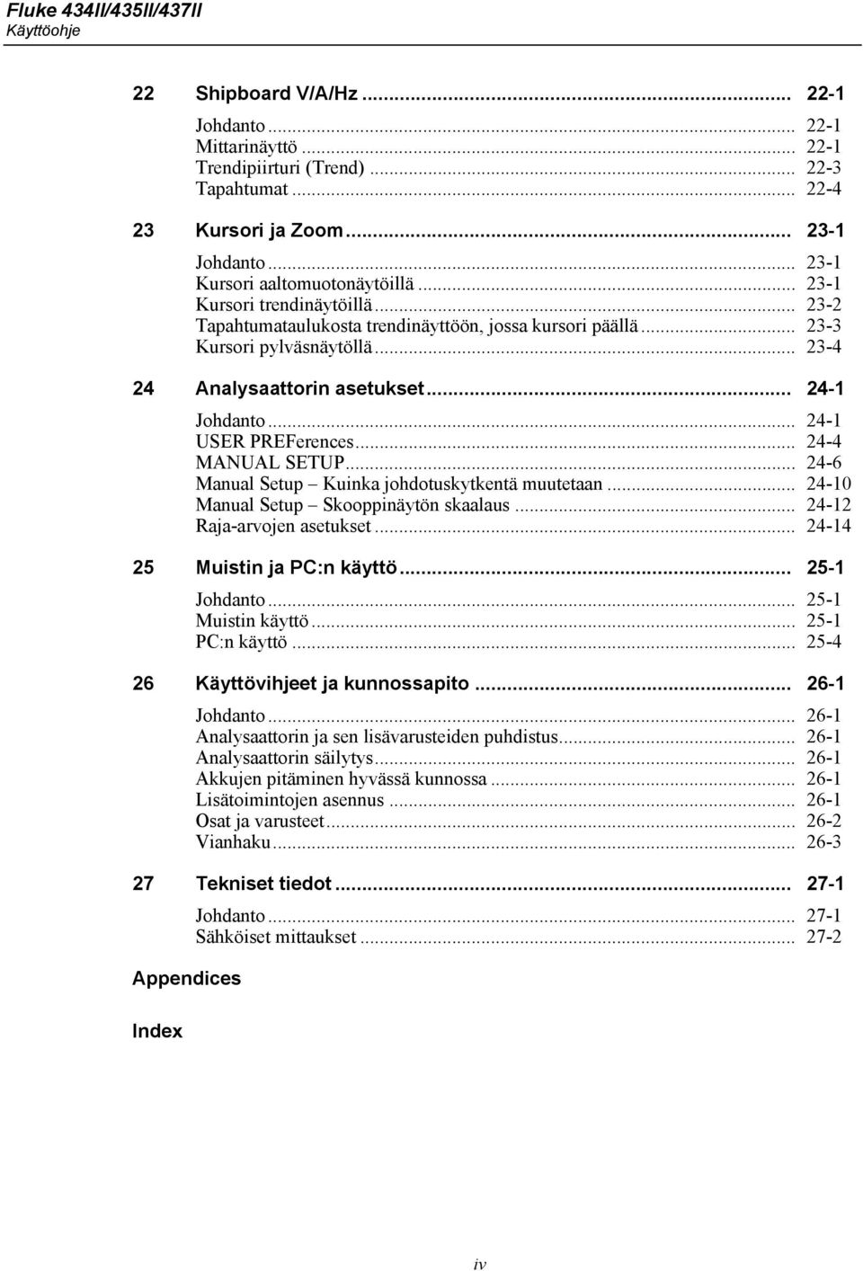 .. 24-1 Johdanto... 24-1 USER PREFerences... 24-4 MANUAL SETUP... 24-6 Manual Setup Kuinka johdotuskytkentä muutetaan... 24-10 Manual Setup Skooppinäytön skaalaus... 24-12 Raja-arvojen asetukset.