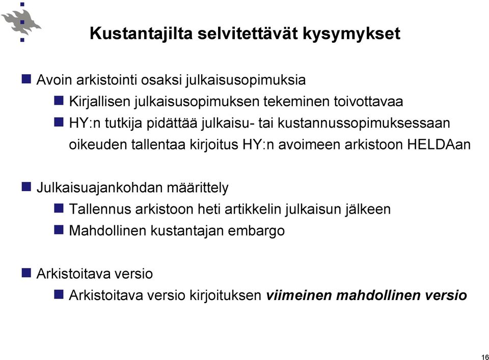 HY:n avoimeen arkistoon HELDAan Julkaisuajankohdan määrittely Tallennus arkistoon heti artikkelin julkaisun