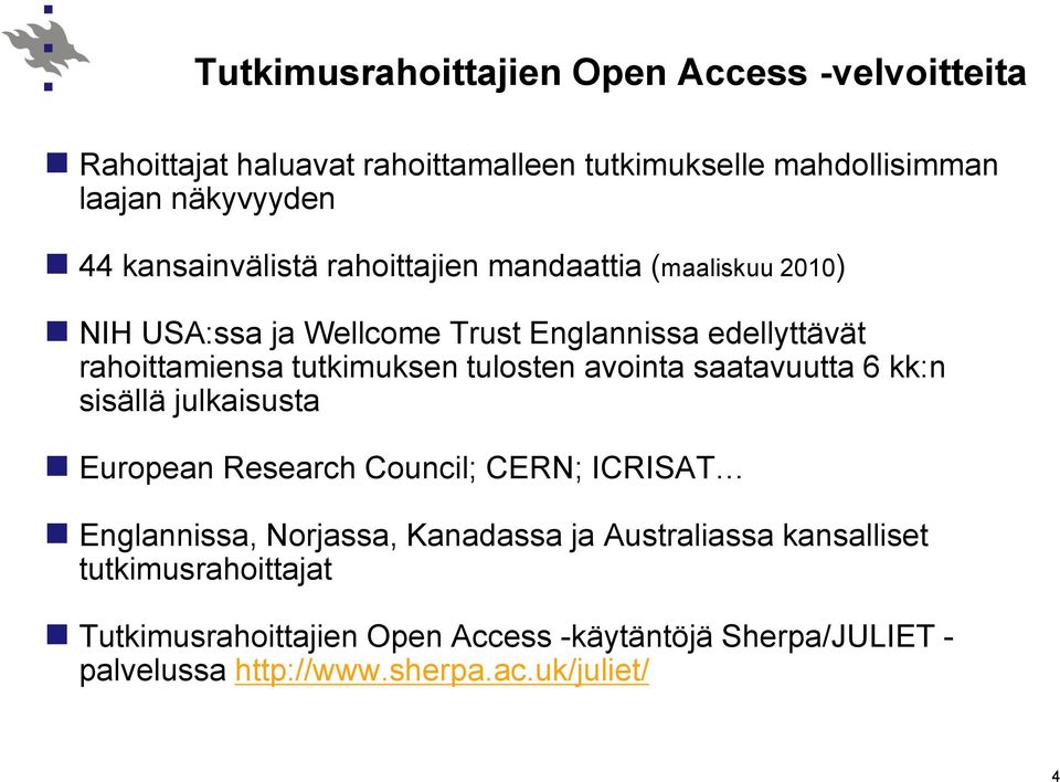 tulosten avointa saatavuutta 6 kk:n sisällä julkaisusta European Research Council; CERN; ICRISAT Englannissa, Norjassa, Kanadassa ja