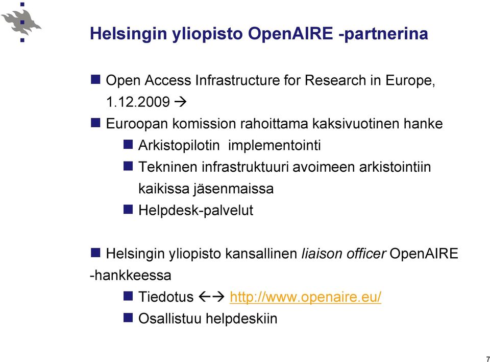 infrastruktuuri avoimeen arkistointiin kaikissa jäsenmaissa Helpdesk-palvelut Helsingin yliopisto