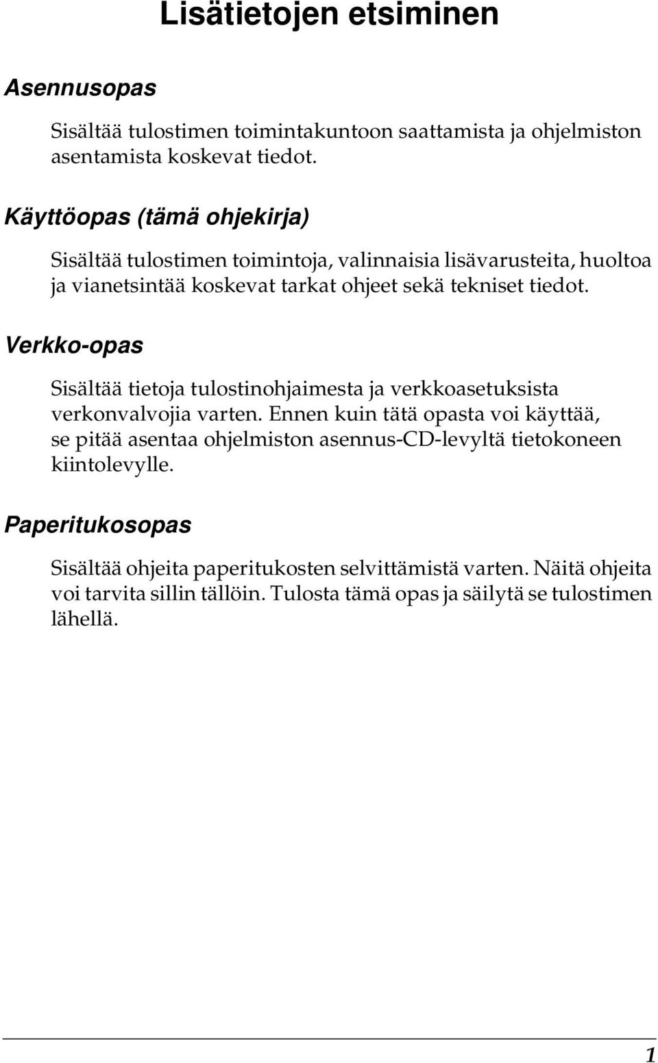 Verkko-opas Sisältää tietoja tulostinohjaimesta ja verkkoasetuksista verkonvalvojia varten.