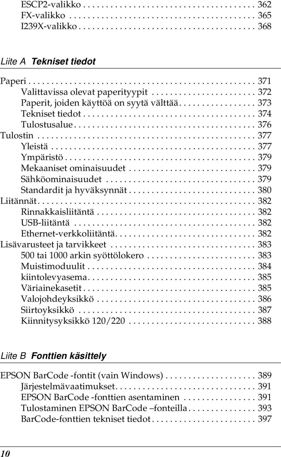 ..................................... 7 Tulostusalue........................................ 7 Tulostin................................................ 77 Yleistä............................................. 77 Ympäristö.