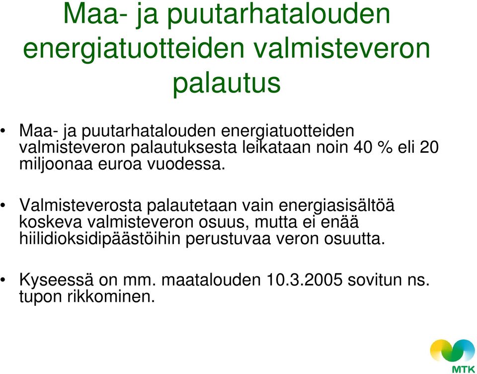 Valmisteverosta palautetaan vain energiasisältöä koskeva valmisteveron osuus, mutta ei enää