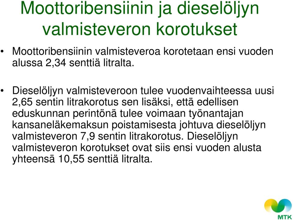 Dieselöljyn valmisteveroon tulee vuodenvaihteessa uusi 2,65 sentin litrakorotus sen lisäksi, että edellisen eduskunnan