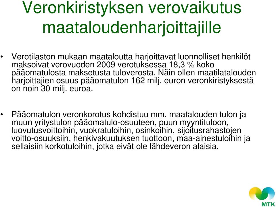 euron veronkiristyksestä on noin 30 milj. euroa. Pääomatulon veronkorotus kohdistuu mm.