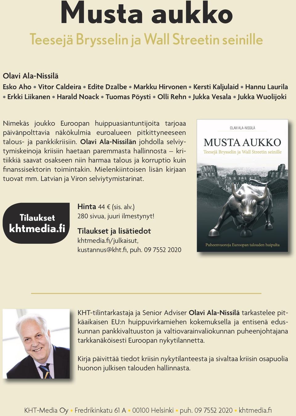 Olavi Ala-Nissilän johdolla selviytymiskeinoja kriisiin haetaan paremmasta hallinnosta kritiikkiä saavat osakseen niin harmaa talous ja korruptio kuin finanssisektorin toimintakin.