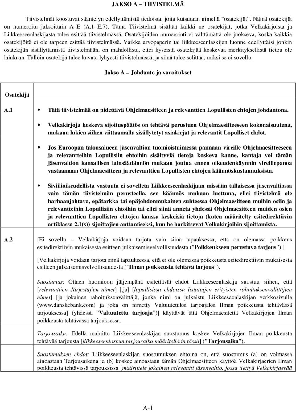 Osatekijöiden numerointi ei välttämättä ole juokseva, koska kaikkia osatekijöitä ei ole tarpeen esittää tiivistelmässä.