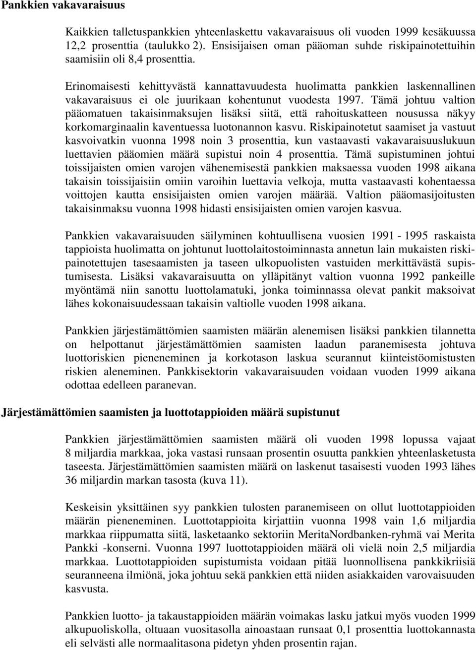 Erinomaisesti kehittyvästä kannattavuudesta huolimatta pankkien laskennallinen vakavaraisuus ei ole juurikaan kohentunut vuodesta 1997.