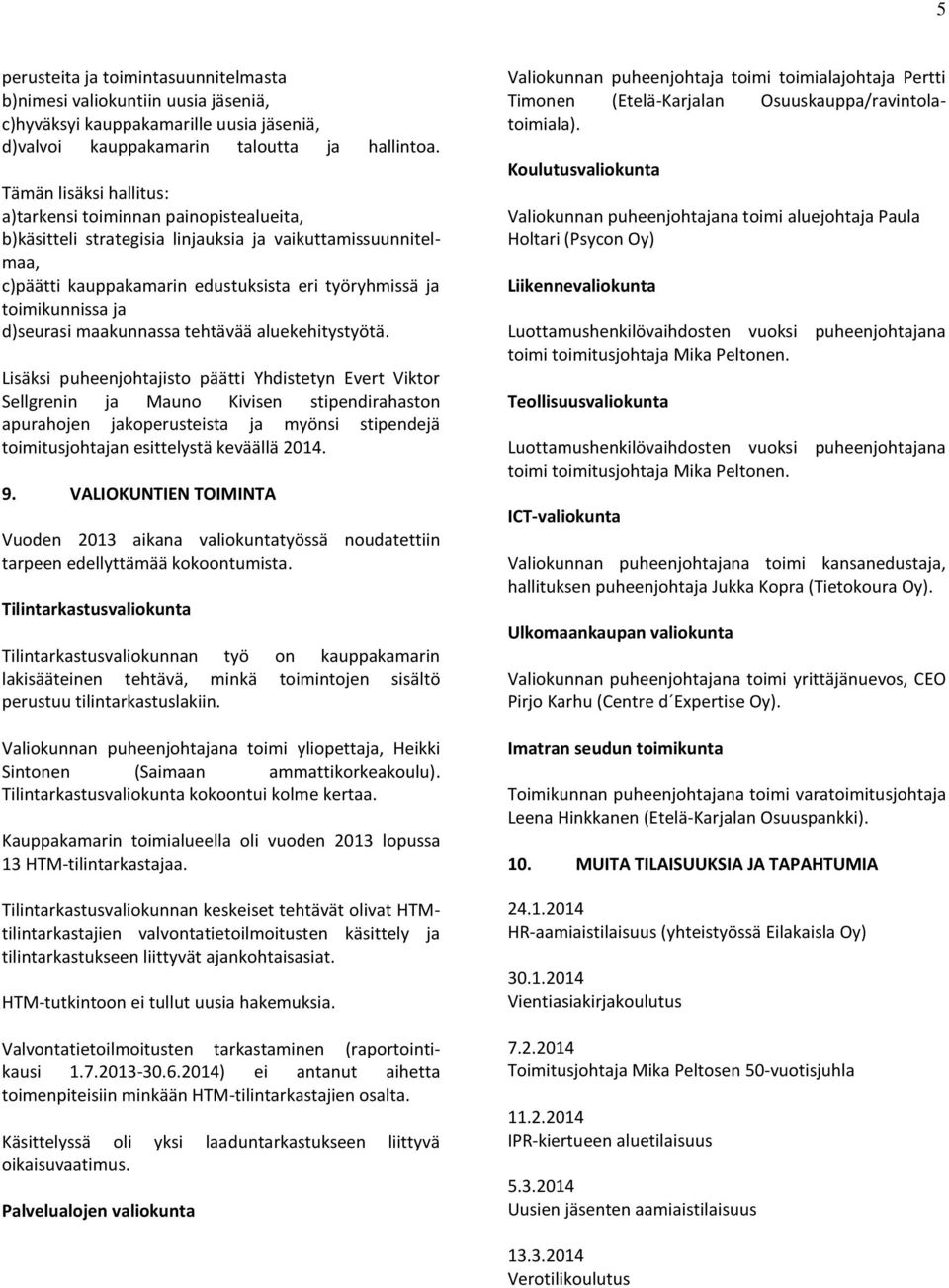 d)seurasi maakunnassa tehtävää aluekehitystyötä.
