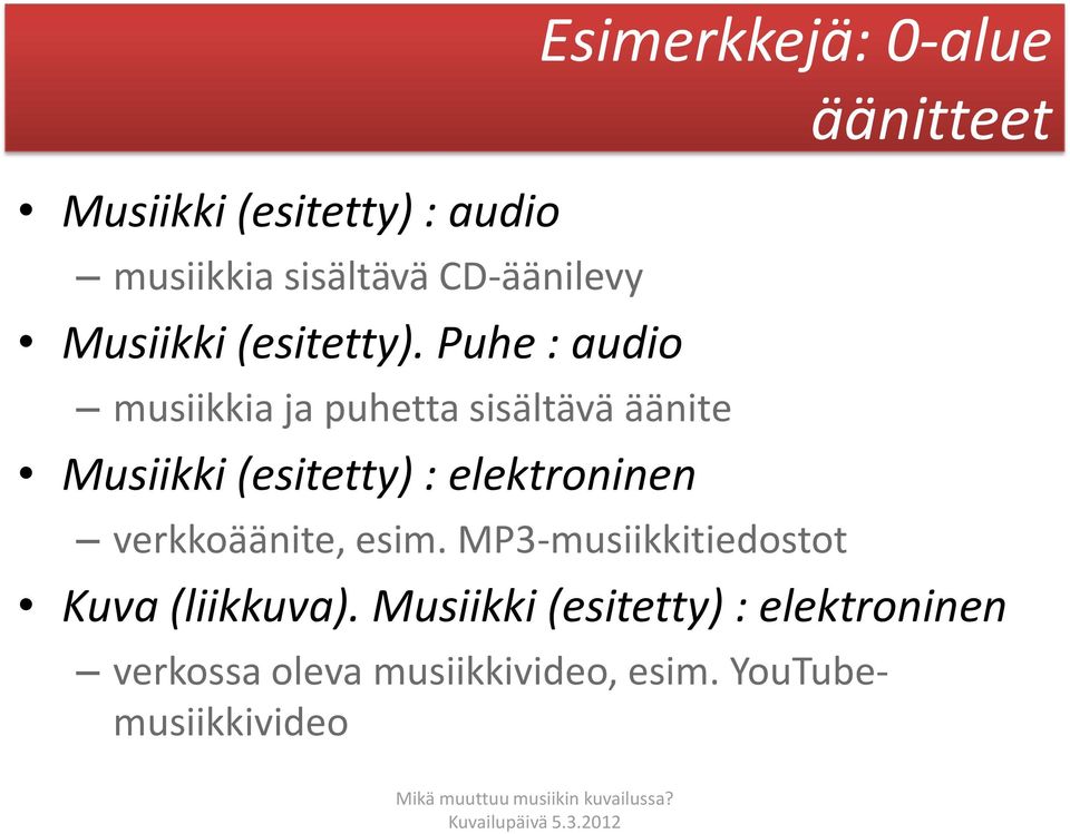 Esimerkkejä: 0-alue verkkoäänite, esim.