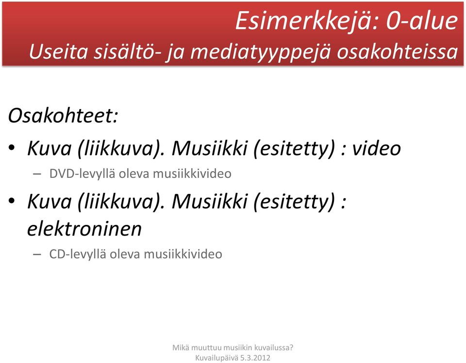 Musiikki (esitetty) : video DVD-levyllä oleva musiikkivideo