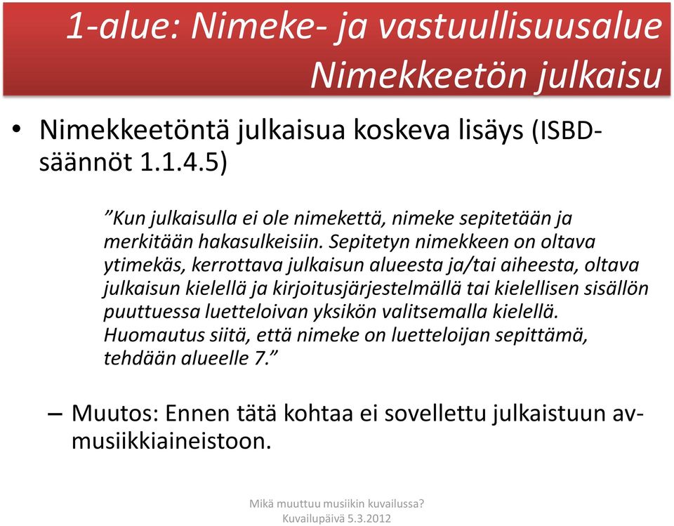 Sepitetyn nimekkeen on oltava ytimekäs, kerrottava julkaisun alueesta ja/tai aiheesta, oltava julkaisun kielellä ja kirjoitusjärjestelmällä