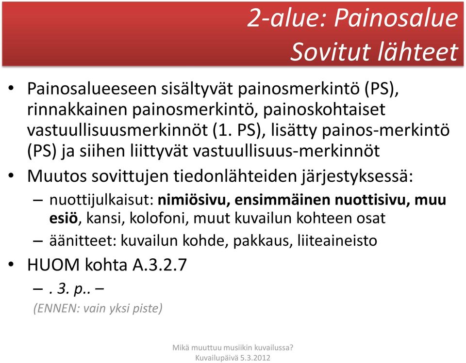 PS), lisätty painos-merkintö (PS) ja siihen liittyvät vastuullisuus-merkinnöt Muutos sovittujen tiedonlähteiden