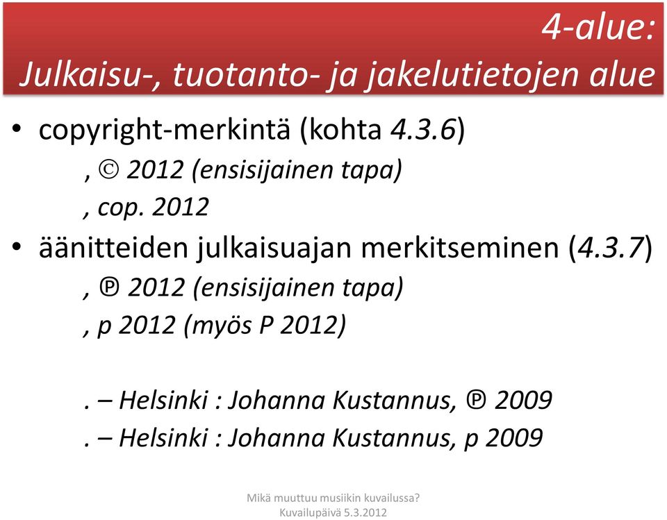 2012 äänitteiden julkaisuajan merkitseminen (4.3.