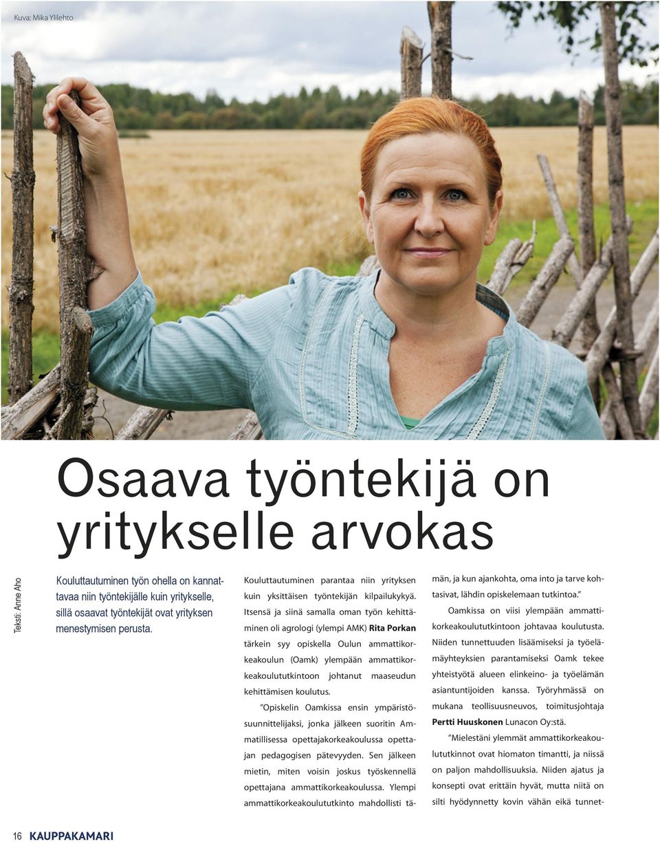 Itsensä ja siinä samalla oman työn kehittäminen oli agrologi (ylempi AMK) Rita Porkan tärkein syy opiskella Oulun ammattikorkeakoulun (Oamk) ylempään ammattikorkeakoulututkintoon johtanut maaseudun