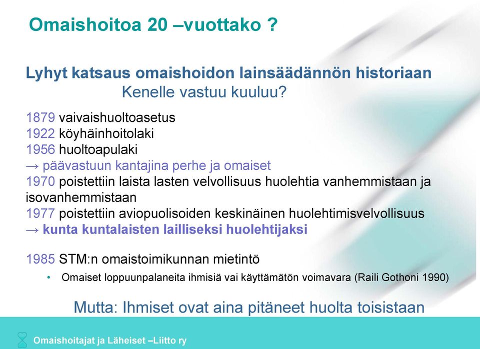 huolehtia vanhemmistaan ja isovanhemmistaan 1977 poistettiin aviopuolisoiden keskinäinen huolehtimisvelvollisuus kunta kuntalaisten lailliseksi