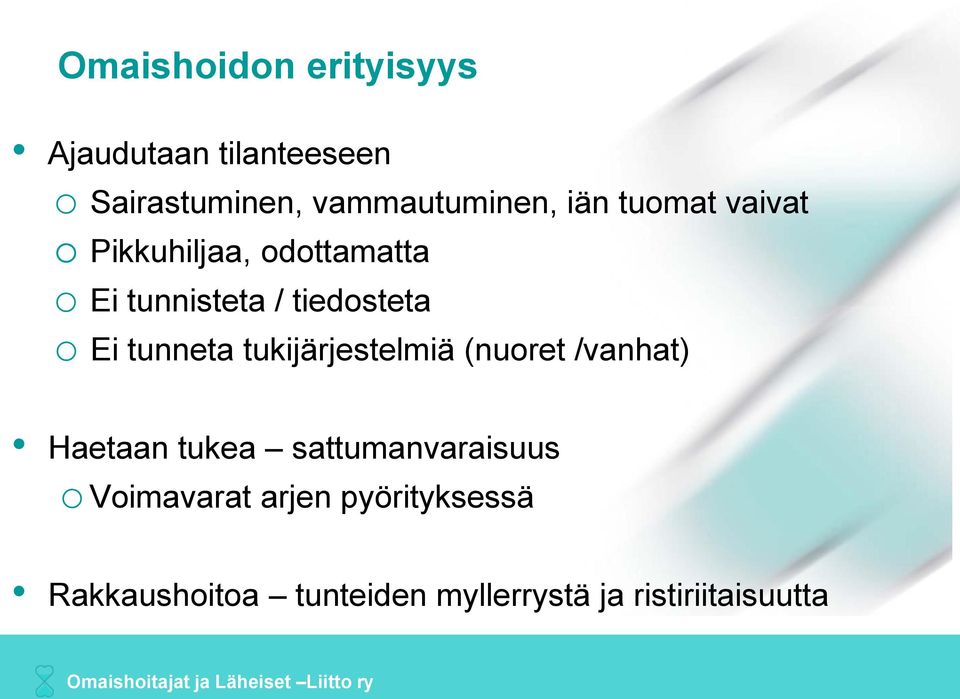 tukijärjestelmiä (nuoret /vanhat) Haetaan tukea sattumanvaraisuus o Voimavarat arjen